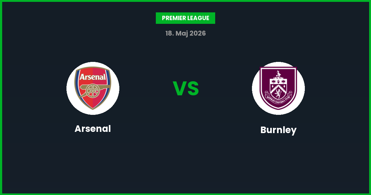 Arsenal vs Burnley – Bedste Odds – 18/05/2026