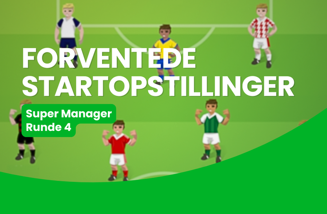 Bold+ -Super Manager: Forventede startopstillinger runde 4