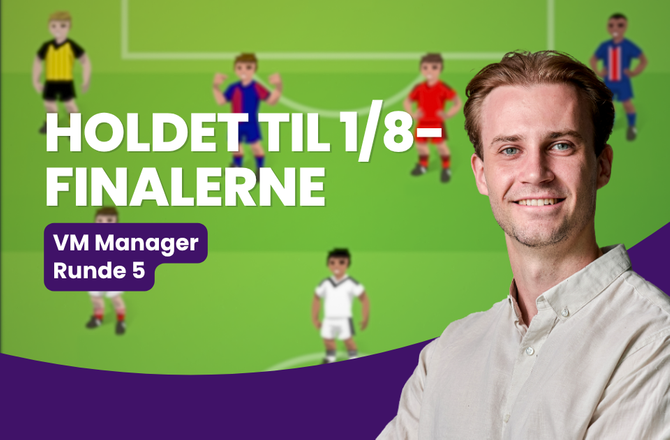 Bold+ -VM Manager: Nøglespillerne i 1/8-finalerne