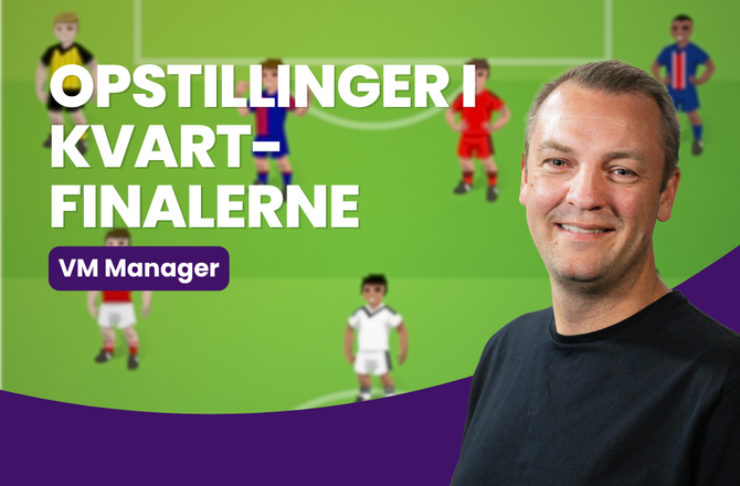 Bold+ -VM Manager: Startopstillingerne til kvartfinalerne
