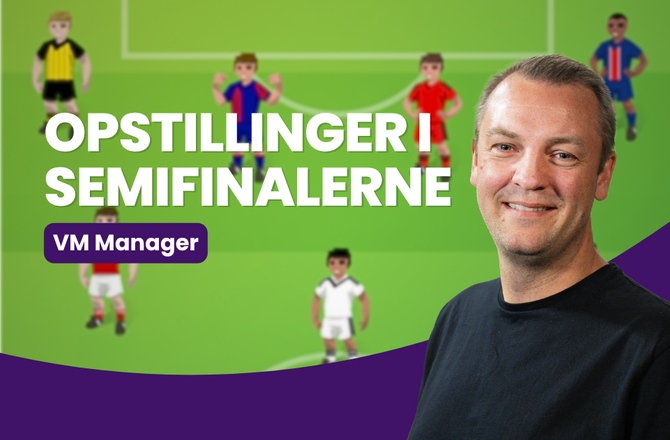 Bold+ -VM Manager: Startopstillingerne til semifinalerne